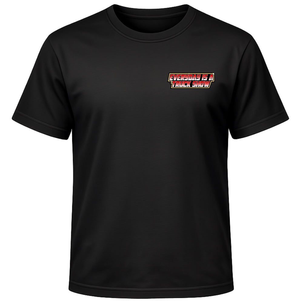 Black t-shirt with Every Day is a Truck Show on the chest against a white background